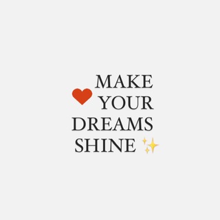 Make your dreams shine ✨