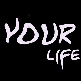 Your life