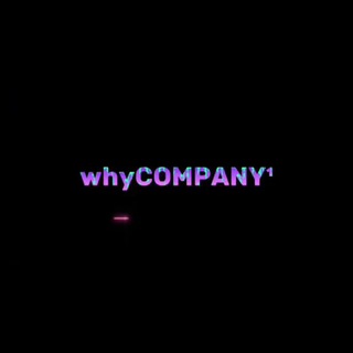 WHY COMPANY¹