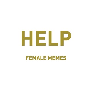 HELP FEMALE MEMES