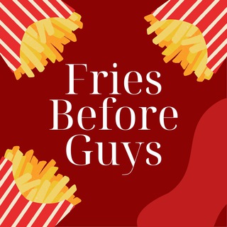 FriesBeforeGuys